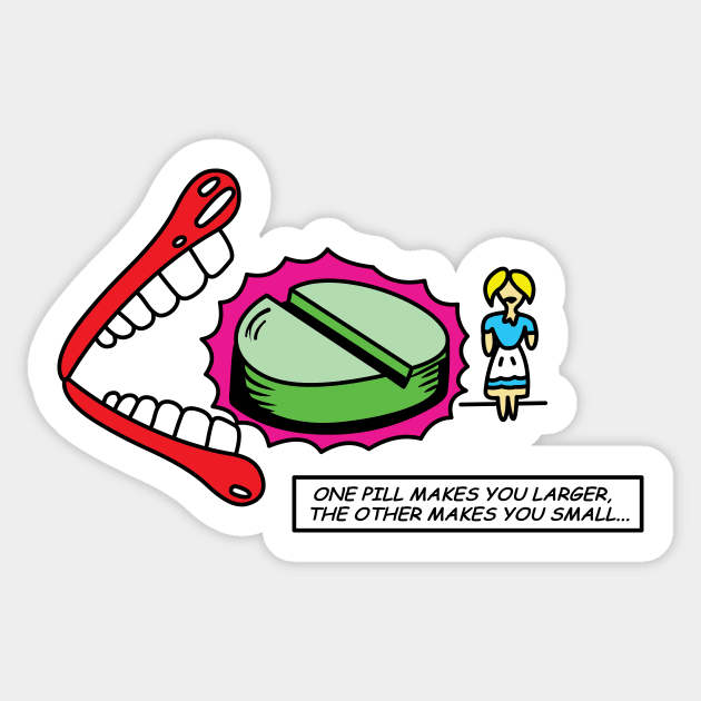 Alice In Wonderland - One Pill Makes You Larger Sticker by ptelling